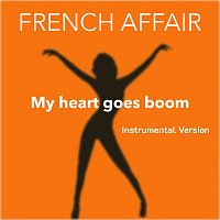 French Affair – My Heart Goes Boom