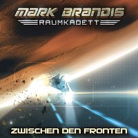 Mark Brandis - Raumkadett – 10: Zwischen den Fronten