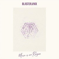 Blasterjaxx – Music Is Our Religion