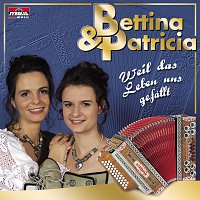 Bettina, Patricia – Weil das Leben uns gefallt
