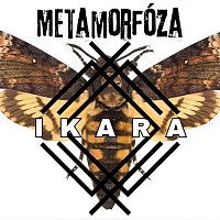 Ikara – METAMORFÓZA