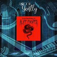 Rock Me Gently – Guitar Renditions Of Alice Cooper
