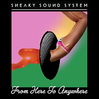 Sneaky Sound System – From Here To Anywhere