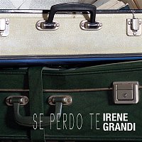 Irene Grandi – Se perdo te