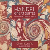 Erin Helyard – Handel: Great Suites, Chaconne / Babell: Suite