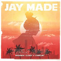 Jay Made, Miranda Glory, CANCUN? – Feels Good