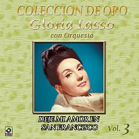 Gloria Lasso – Colección De Oro: Con Orquesta – Vol. 3, Dejé Mi Amor En San Francisco