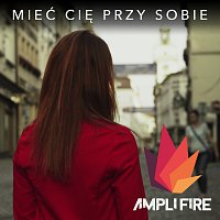 Ampli Fire – Mieć Cię Przy Sobie MP3