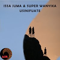 Issa Juma, Super Wanyika – Usinifuate