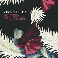 Vika & Linda – Between Two Shores
