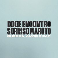 Doce Encontro, Sorriso Maroto – Guerra, Amor E Paz