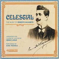 Marc Teicholz – Celestial: The Music of Ernesto Nazareth