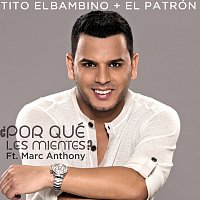 Tito "El Bambino" El Patrón, Marc Anthony – ?Por Qué Les Mientes?