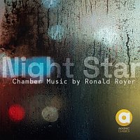 Ronald Royer – Night Star: Chamber Music