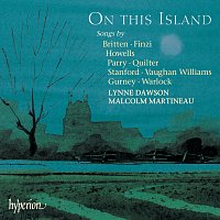 Lynne Dawson, Malcolm Martineau – On This Island: English Song from Stanford to Britten