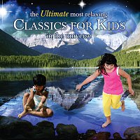Různí interpreti – The Ultimate Most Relaxing Classics for Kids In the Universe