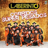 Grupo Laberinto – Corridos Súper Pesados