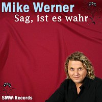 Mike Werner – Sag, ist es wahr