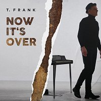 T Frank – Now It's Over