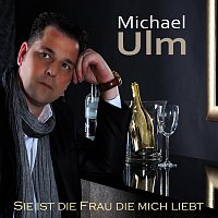 Michael Ulm – Sie ist die Frau die mich liebt