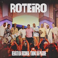 Renato Da Rocinha, Turma Do Pagode – Roteiro [Ao Vivo]