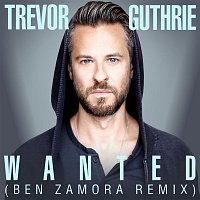 Trevor Guthrie – Wanted (Ben Zamora Remix)