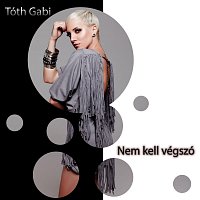 Tóth Gabi – Nem kell végszó