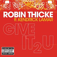 Robin Thicke, Kendrick Lamar – Give It 2 U