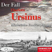 Christian Lunzer, Peter Hiess, Claus Vester – Der Fall der Giftmischerin Charlotte Ursinus: Morderische Familienplanung