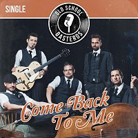 OldSchoolBasterds – Come Back To Me SINGLE
