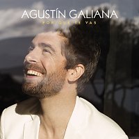 Agustín Galiana – Por Que Te Vas