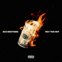 DCG BROTHERS – Way Too Hot (feat. DCG Msavv)
