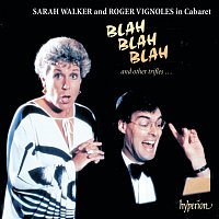 Sarah Walker, Roger Vignoles – Blah Blah Blah & Other Trifles: Cabaret Songs