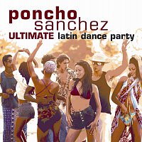Poncho Sanchez – Ultimate Latin Dance Party