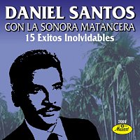 Daniel Santos, Sonora Matancera – 15 Éxitos Inolvidables De Daniel Santos