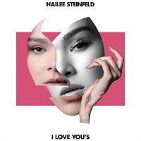 Hailee Steinfeld – I Love You’s