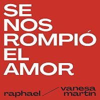 Raphael, Vanesa Martín – Se Nos Rompió El Amor