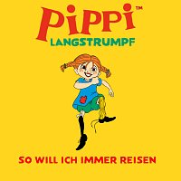 Astrid Lindgren Deutsch, Pippi Langstrumpf – So will ich immer reisen