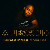 Sugar MMFK – Mona Lisa [Alles Gold Session]
