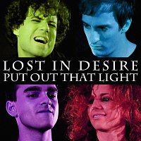 Lost in Desire – Put Out That Light