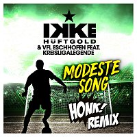 Ikke Huftgold, VFL Eschhofen, Kreisligalegende – Modeste Song [Honk! Remix]