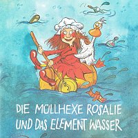 Astrid Zettl, Heli Pucher, Erich Rath, Sepp Kronewetter, Paula Jescenscky – Die Müllhexe Rosalie und das Element Wasser