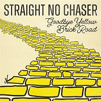 Straight No Chaser – Goodbye Yellow Brick Road