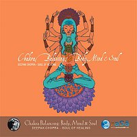 Deepak Chopra & Adam Plack – Chakra Balancing: Body, Mind & Soul # 1