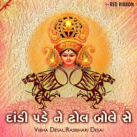Vibha Desai, Rasbihari Desai – Dandi Pade Ne Dhol Bole Se