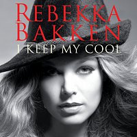 Rebekka Bakken – I Keep My Cool