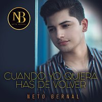 Neto Bernal – Cuando Yo Quiera Has De Volver