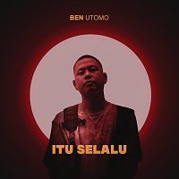 Ben Utomo – Itu Selalu