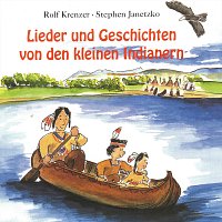 Stephen Janetzko, Rolf Krenzer – Lieder und Geschichten von den kleinen Indianern
