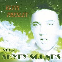 Elvis Presley – Skyey Sounds Vol. 6